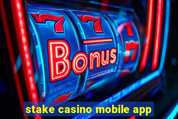 stake casino mobile app